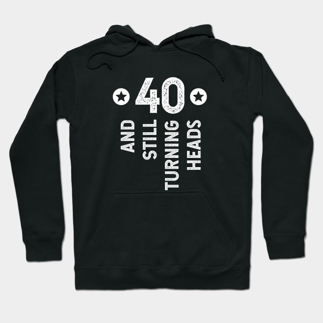 40 And Still Turning Heads Hoodie by jutulen